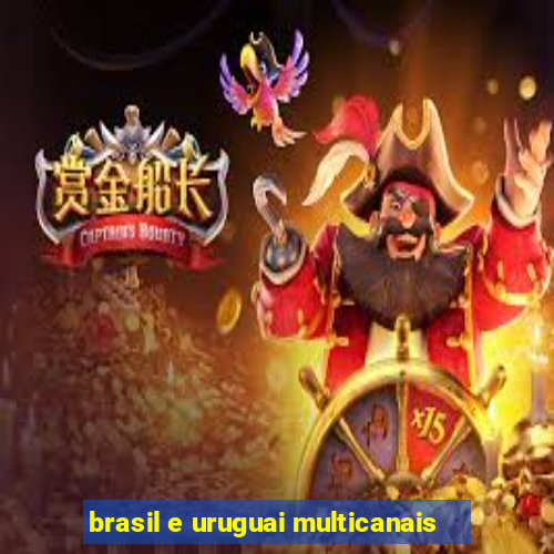 brasil e uruguai multicanais